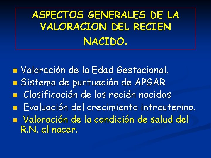 ASPECTOS GENERALES DE LA VALORACION DEL RECIEN NACIDO. Valoración de la Edad Gestacional. n