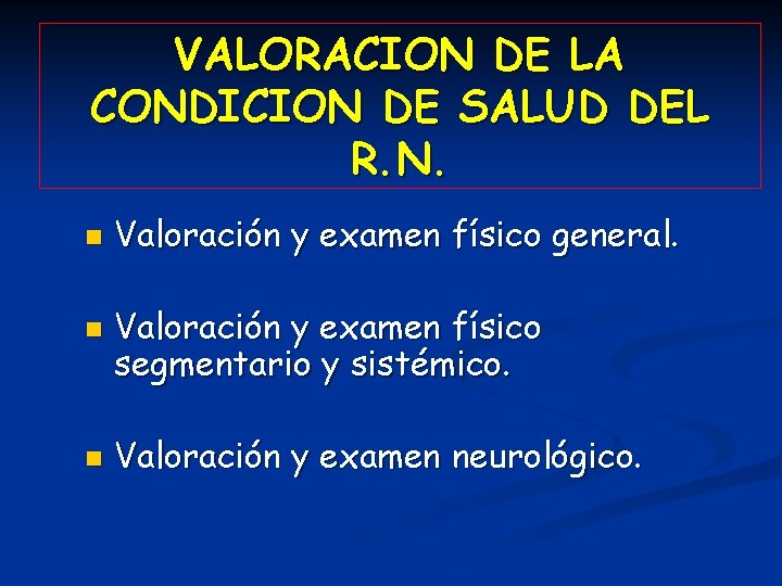 VALORACION DE LA CONDICION DE SALUD DEL R. N. n n n Valoración y