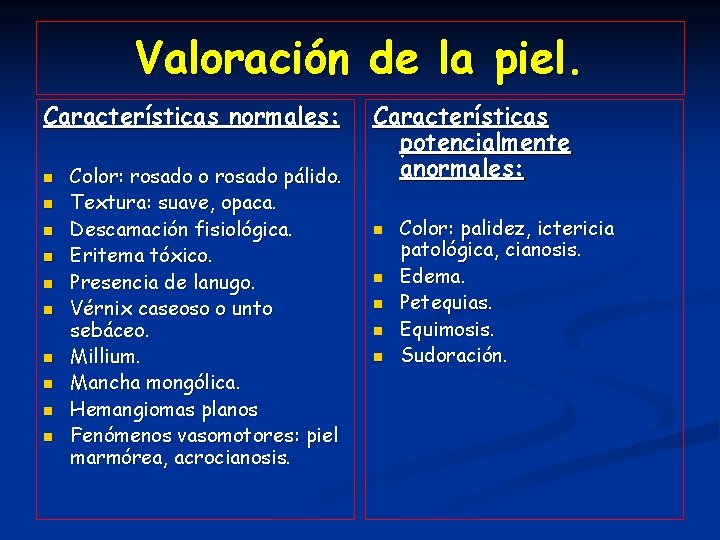 Valoración de la piel. Características normales: n n n n n Color: rosado o