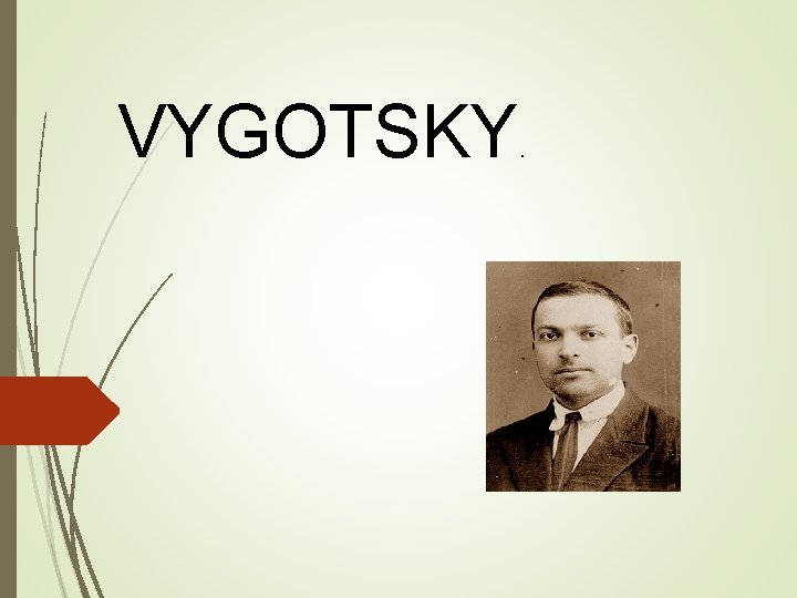 VYGOTSKY. 