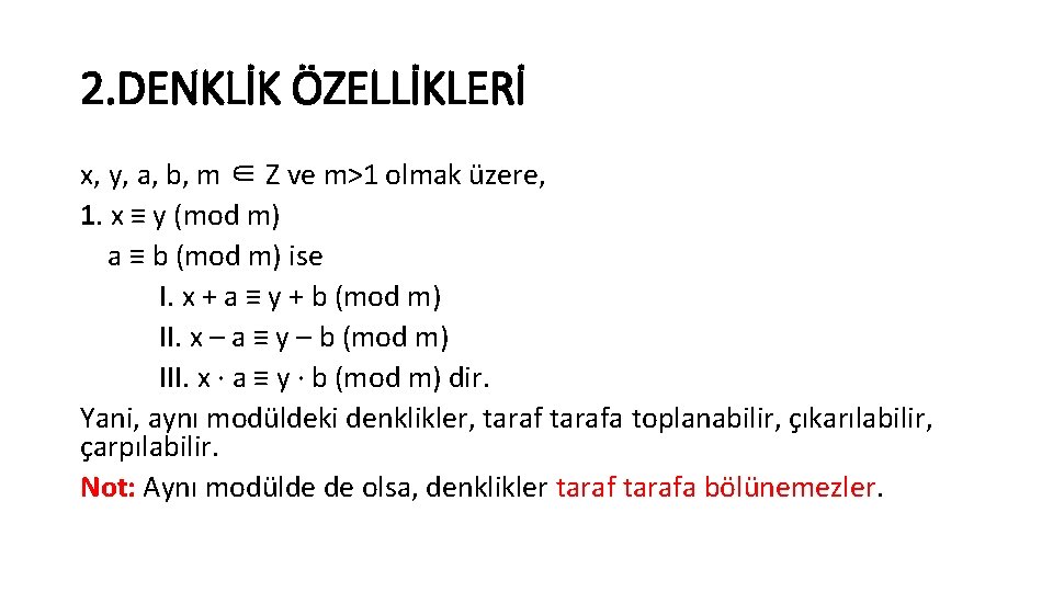 2. DENKLİK ÖZELLİKLERİ x, y, a, b, m ∈ Z ve m>1 olmak üzere,