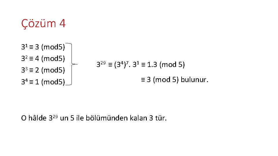 Çözüm 4 31 ≡ 3 (mod 5) 32 ≡ 4 (mod 5) 33 ≡