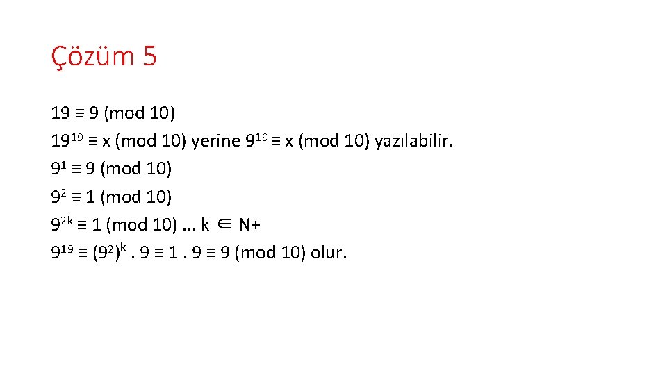 Çözüm 5 19 ≡ 9 (mod 10) 1919 ≡ x (mod 10) yerine 919