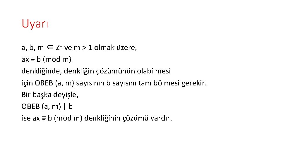 Uyarı a, b, m ∈ Z+ ve m > 1 olmak üzere, ax ≡