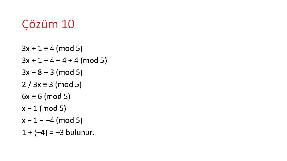 Çözüm 10 3 x + 1 ≡ 4 (mod 5) 3 x + 1