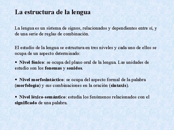 La estructura de la lengua La lengua es un sistema de signos, relacionados y