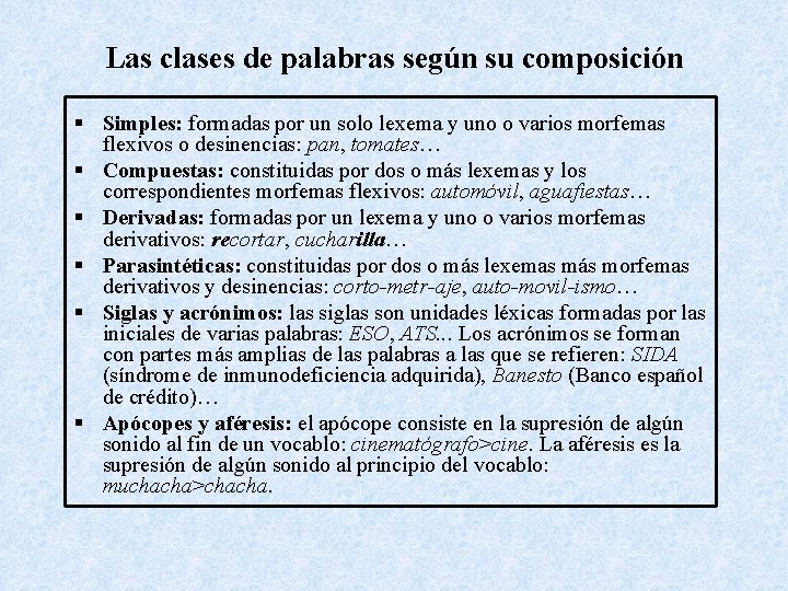 Las clases de palabras según su composición § Simples: formadas por un solo lexema