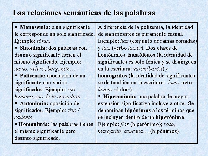 Las relaciones semánticas de las palabras § Monosemia: a un significante le corresponde un