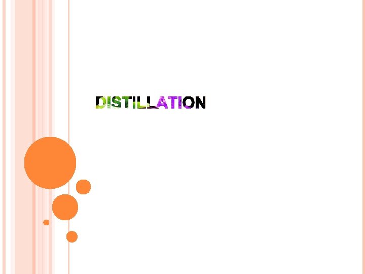 DISTILLATION DISTILLATION