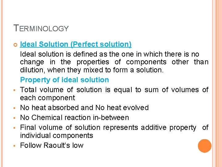 TERMINOLOGY § § § Ideal Solution (Perfect solution) Ideal solution is defined as the