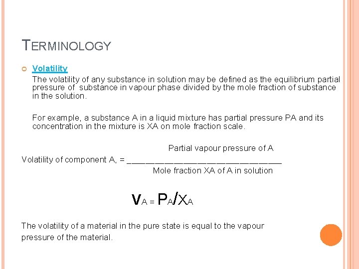 TERMINOLOGY Volatility The volatility of any substance in solution may be defined as the