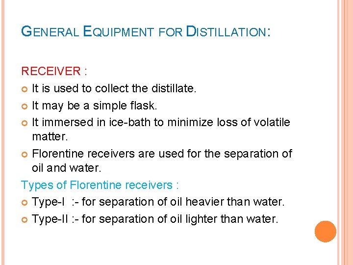 GENERAL EQUIPMENT FOR DISTILLATION: RECEIVER : It is used to collect the distillate. It