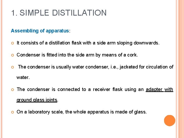 1. SIMPLE DISTILLATION Assembling of apparatus: It consists of a distillation flask with a