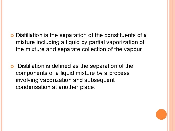  Distillation is the separation of the constituents of a mixture including a liquid