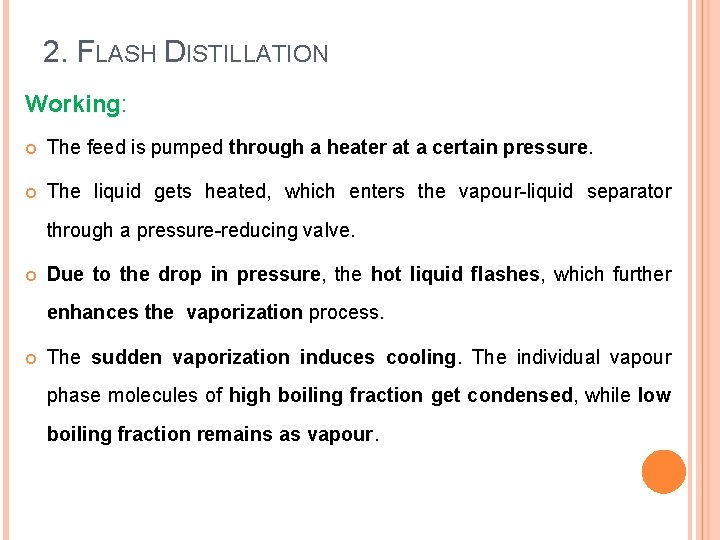 2. FLASH DISTILLATION Working: The feed is pumped through a heater at a certain