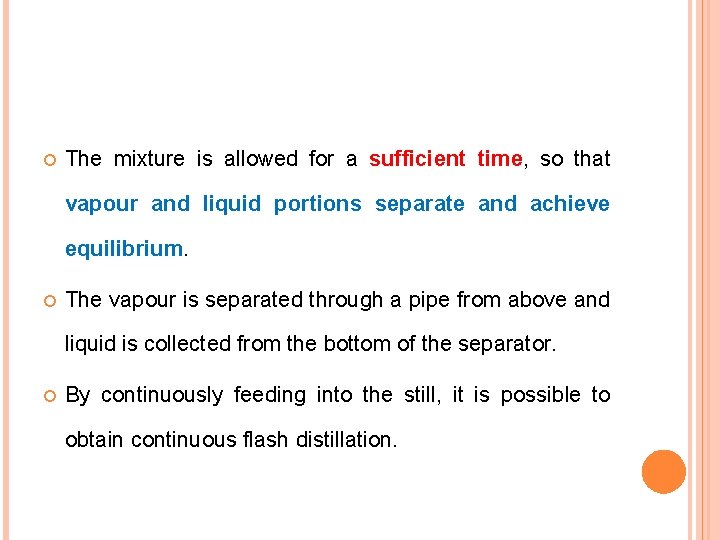  The mixture is allowed for a sufficient time, so that vapour and liquid