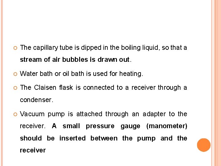  The capillary tube is dipped in the boiling liquid, so that a stream