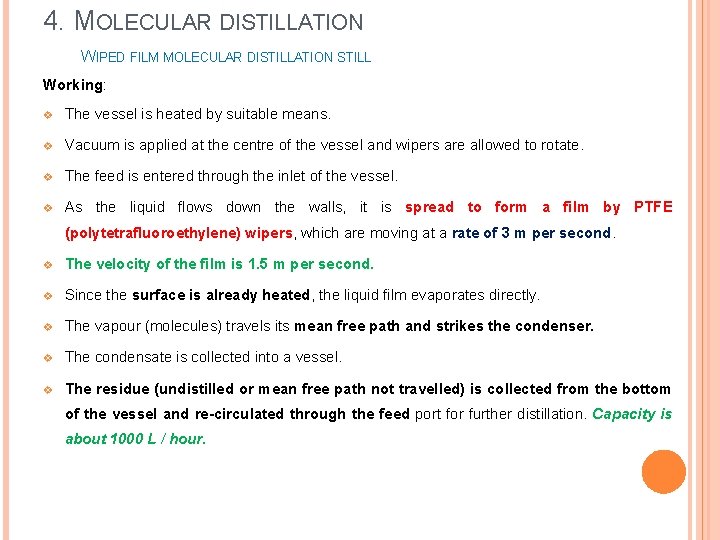 4. MOLECULAR DISTILLATION WIPED FILM MOLECULAR DISTILLATION STILL Working: v The vessel is heated