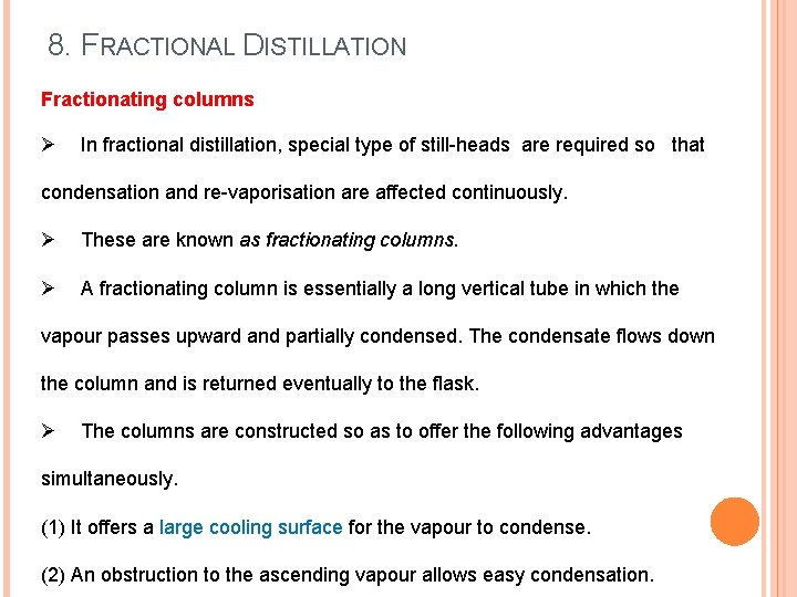 8. FRACTIONAL DISTILLATION Fractionating columns Ø In fractional distillation, special type of still-heads are