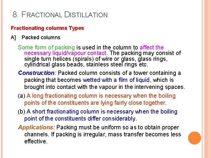 8. FRACTIONAL DISTILLATION Fractionating columns Types A] Packed columns Some form of packing is
