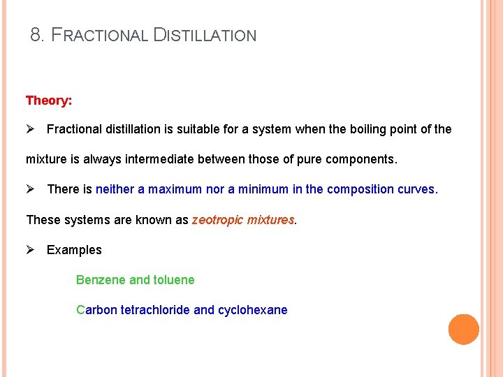 8. FRACTIONAL DISTILLATION Theory: Ø Fractional distillation is suitable for a system when the