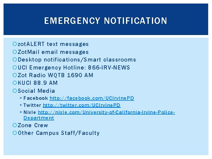 EMERGENCY NOTIFICATION zot. ALERT text messages Zot. Mail email messages Desktop notifications/Smart classrooms UCI