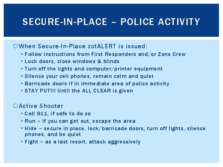 SECURE-IN-PLACE – POLICE ACTIVITY When Secure-In-Place zot. ALERT is issued: § § § Follow