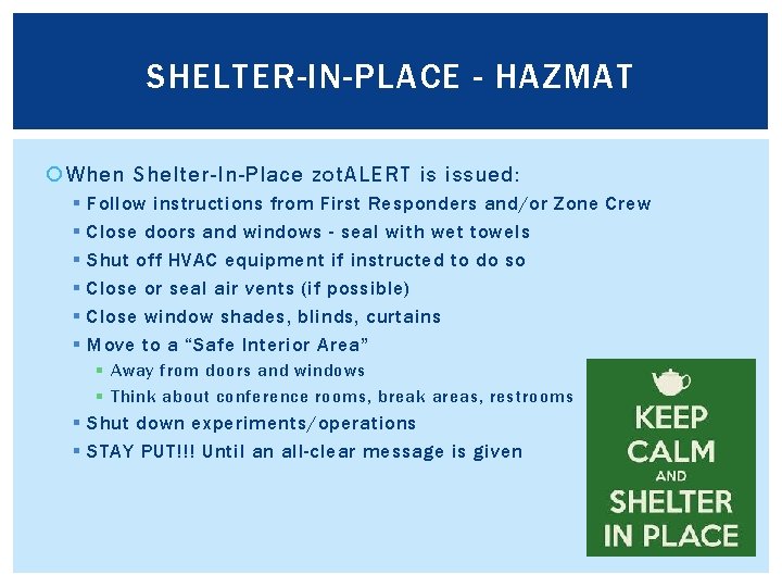 SHELTER-IN-PLACE - HAZMAT When Shelter-In-Place zot. ALERT is issued: § § § Follow instructions