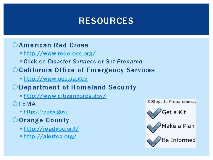 RESOURCES American Red Cross § http: //www. redcross. org/ § Click on Disaster Services