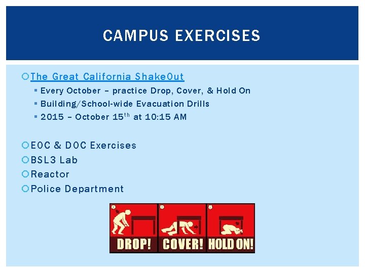 CAMPUS EXERCISES The Great California Shake. Out § Every October – practice Drop, Cover,