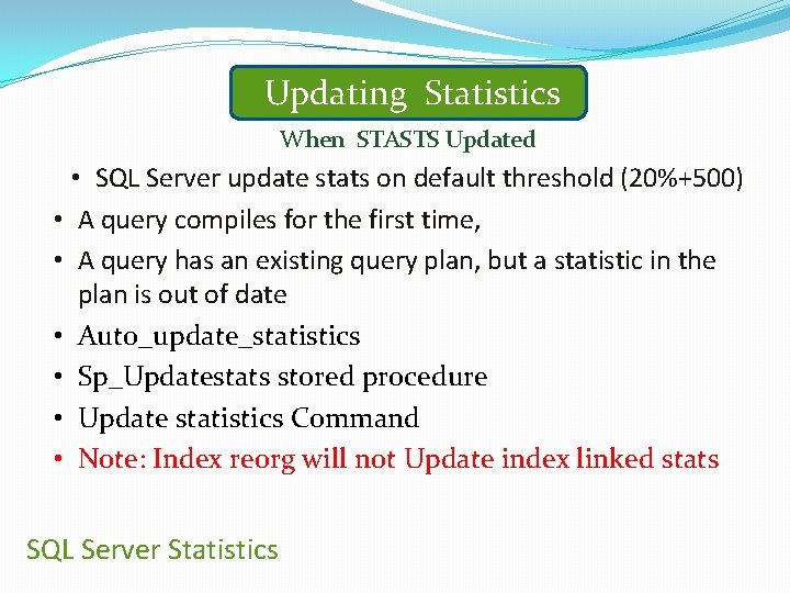 Updating Statistics When STASTS Updated • SQL Server update stats on default threshold (20%+500)