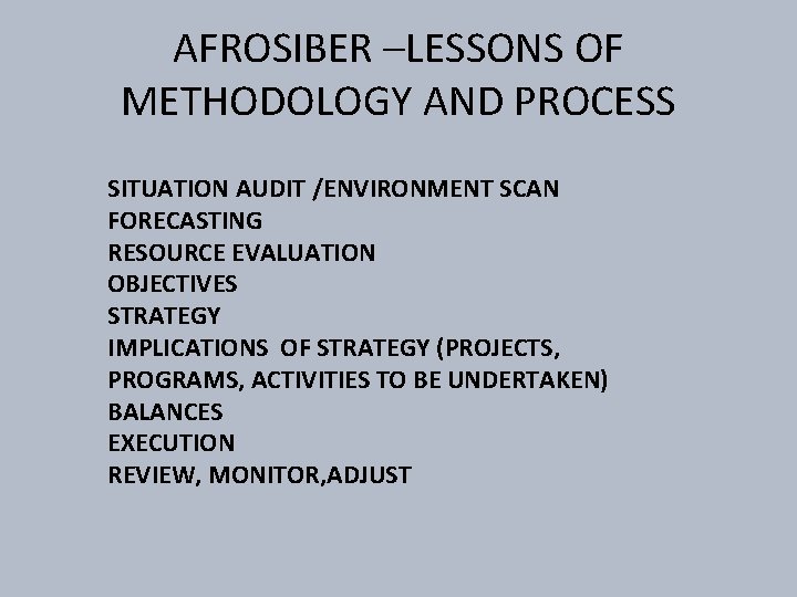 AFROSIBER –LESSONS OF METHODOLOGY AND PROCESS SITUATION AUDIT /ENVIRONMENT SCAN FORECASTING RESOURCE EVALUATION OBJECTIVES