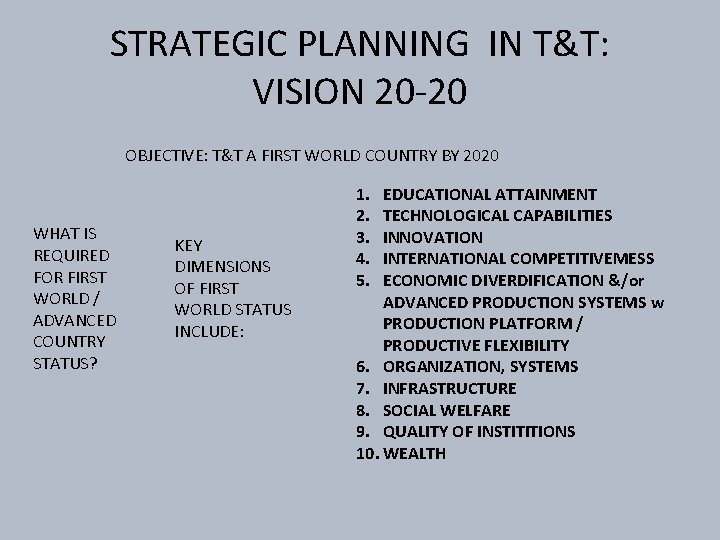 STRATEGIC PLANNING IN T&T: VISION 20 -20 OBJECTIVE: T&T A FIRST WORLD COUNTRY BY
