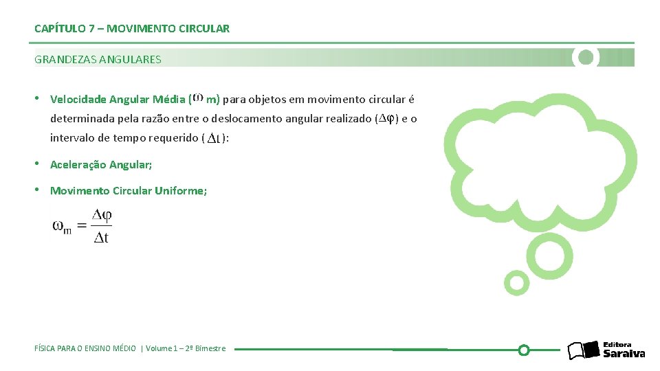 CAPÍTULO 7 – MOVIMENTO CIRCULAR GRANDEZAS ANGULARES • Velocidade Angular Média ( m) para