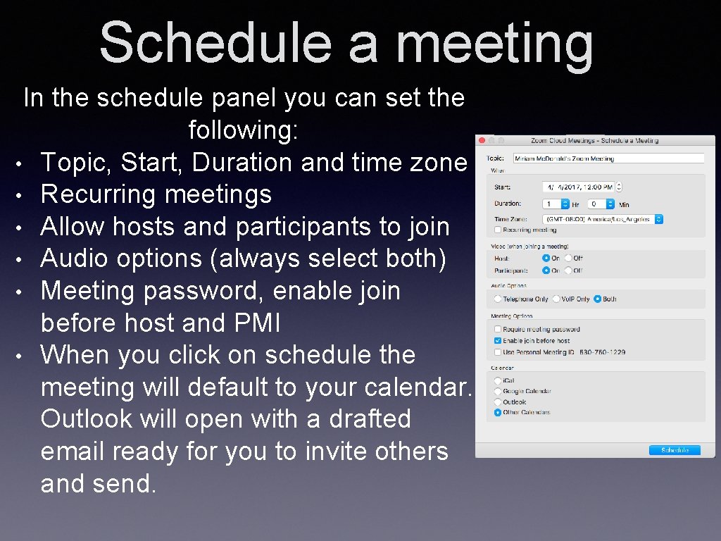 Schedule a meeting In the schedule panel you can set the following: • Topic,