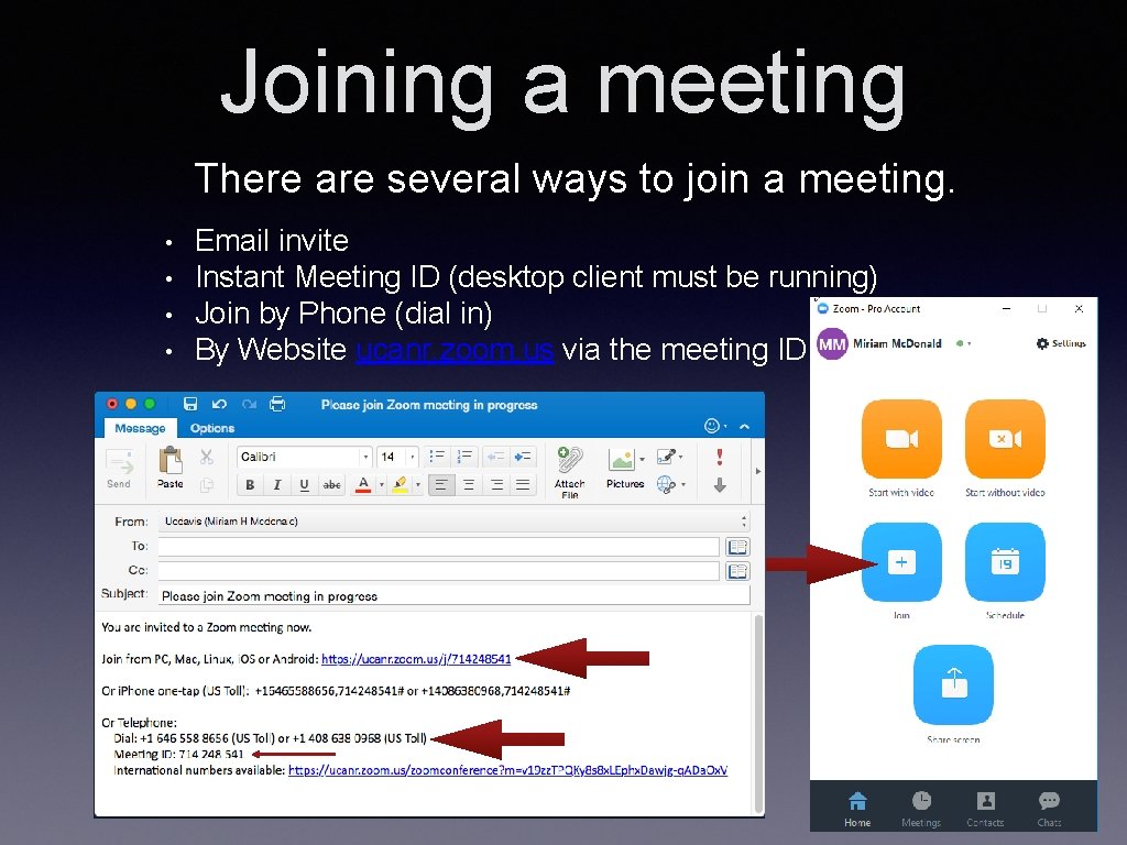 Joining a meeting There are several ways to join a meeting. • • Email