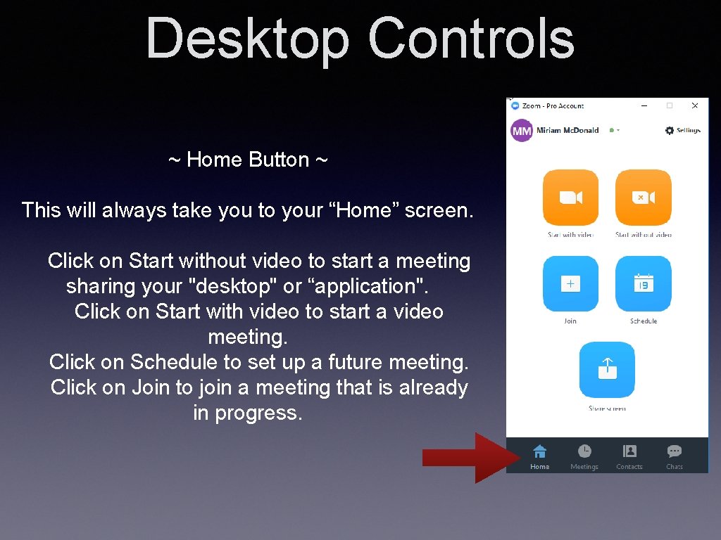 Desktop Controls ~ Home Button ~ This will always take you to your “Home”