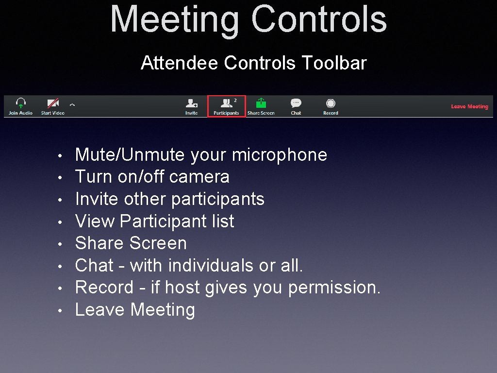Meeting Controls Attendee Controls Toolbar • • Mute/Unmute your microphone Turn on/off camera Invite
