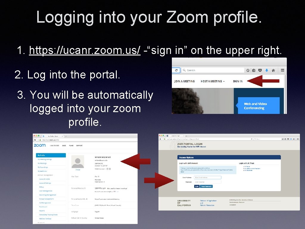 Logging into your Zoom profile. 1. https: //ucanr. zoom. us/ -“sign in” on the