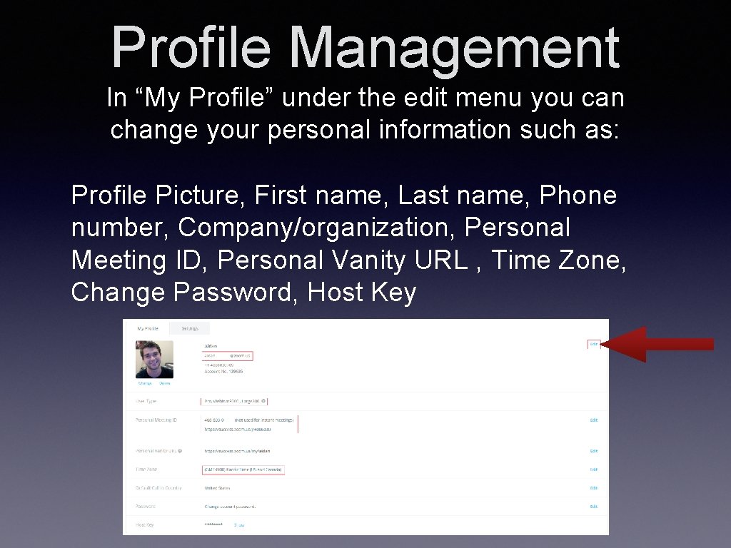 Profile Management In “My Profile” under the edit menu you can change your personal