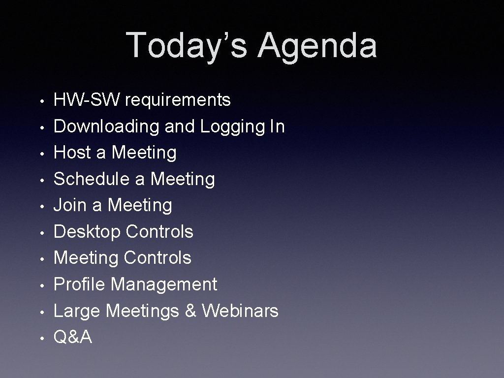 Today’s Agenda • • • HW-SW requirements Downloading and Logging In Host a Meeting