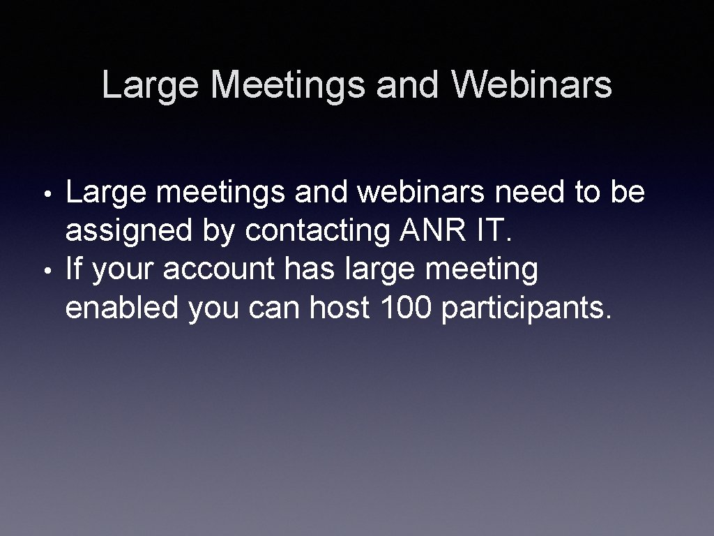 Large Meetings and Webinars • • Large meetings and webinars need to be assigned