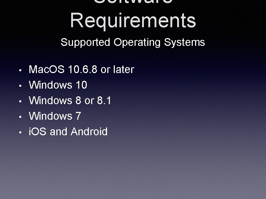 Software Requirements Supported Operating Systems • • • Mac. OS 10. 6. 8 or