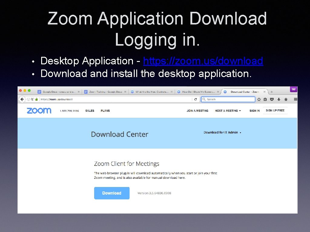 Zoom Application Download Logging in. • • Desktop Application - https: //zoom. us/download Download