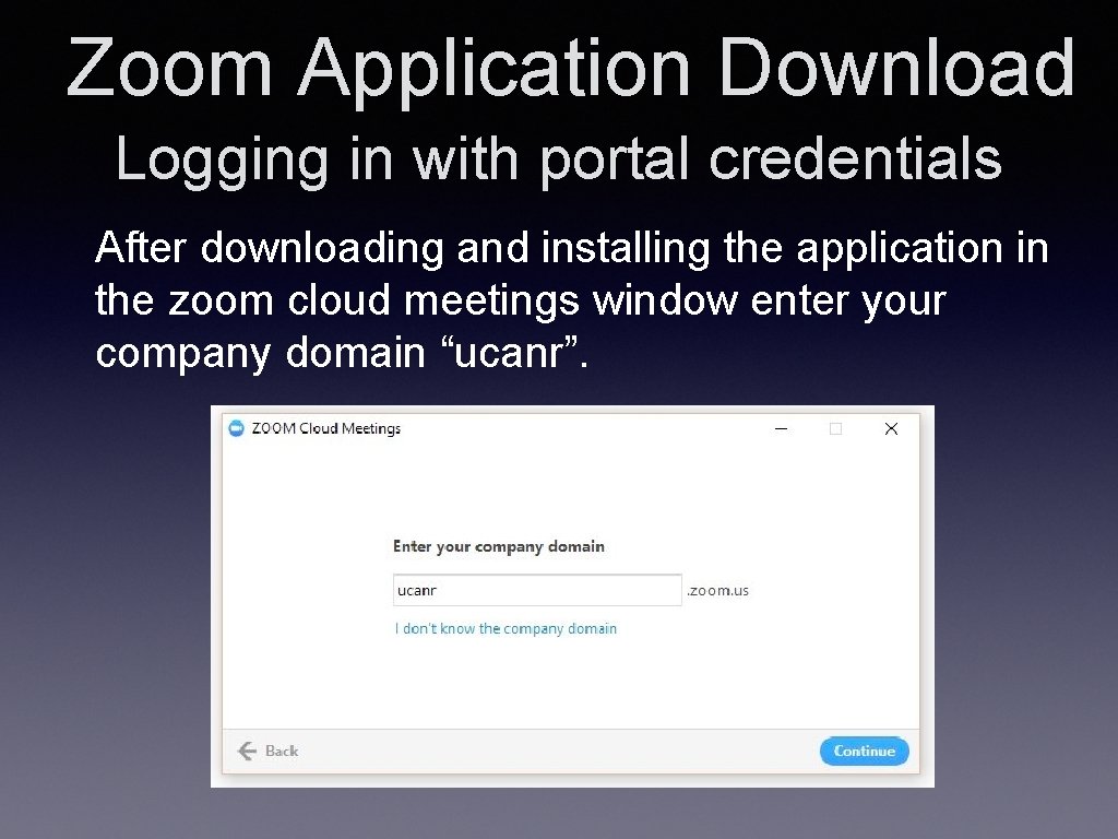 Zoom Application Download Logging in with portal credentials After downloading and installing the application