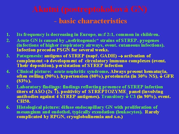 Akutní (postreptokoková GN) - basic characteristics 1. 2. 3. 4. 5. 6. Its frequency