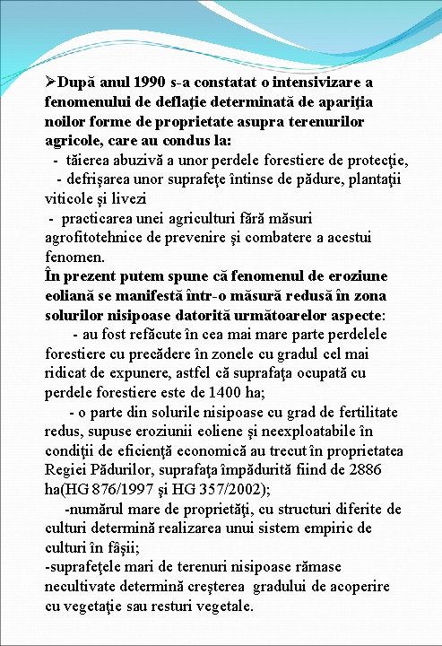 ØDupă anul 1990 s-a constatat o intensivizare a fenomenului de deflaţie determinată de apariţia