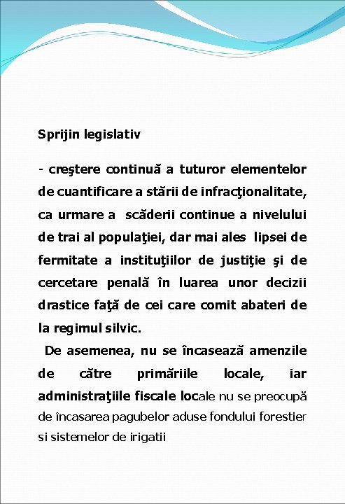 Sprijin legislativ - creştere continuă a tuturor elementelor de cuantificare a stării de infracţionalitate,