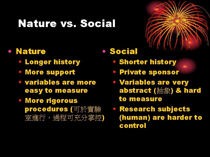 Nature vs. Social • Nature • Social • Longer history • More support •