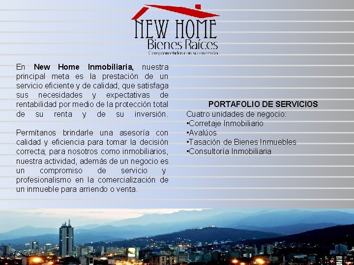 En New Home Inmobiliaria, nuestra principal meta es la prestación de un servicio eficiente